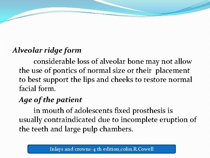 Alveolar ridge form considerable loss of alveolar bone may not allow the use of