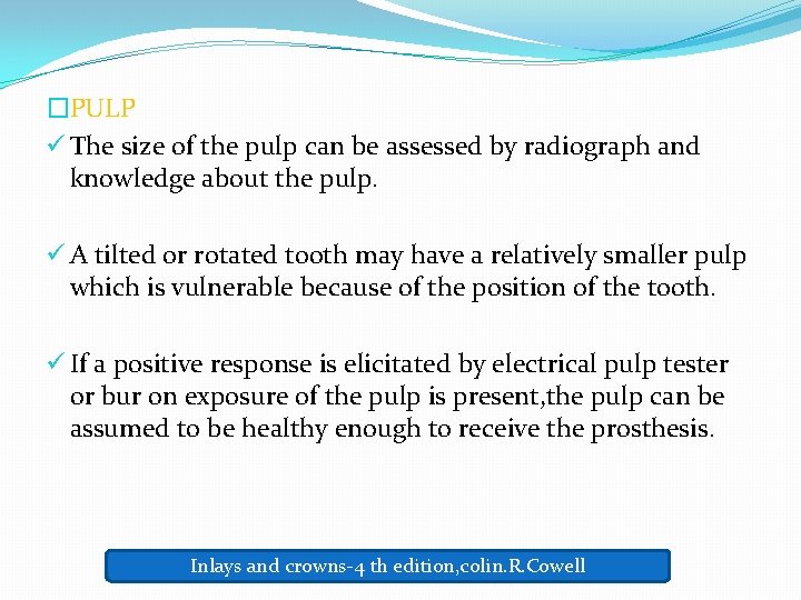 �PULP ü The size of the pulp can be assessed by radiograph and knowledge