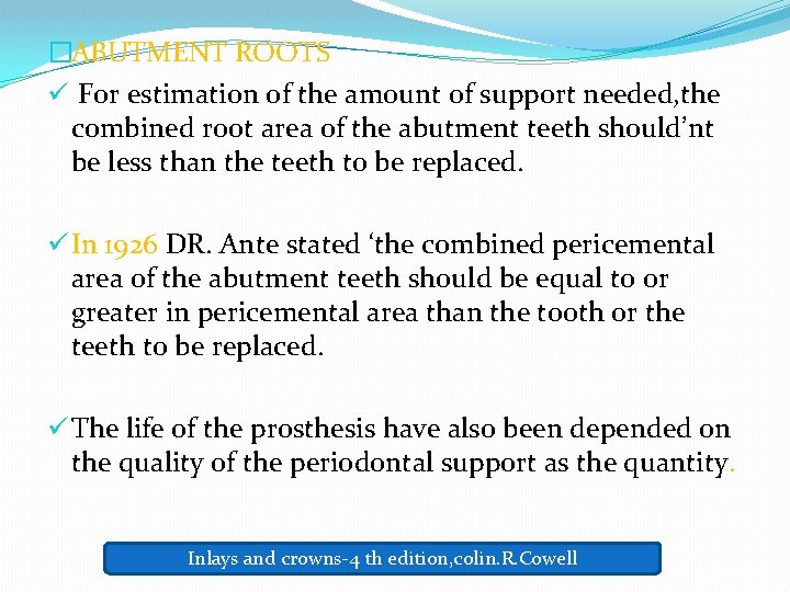 �ABUTMENT ROOTS ü For estimation of the amount of support needed, the combined root