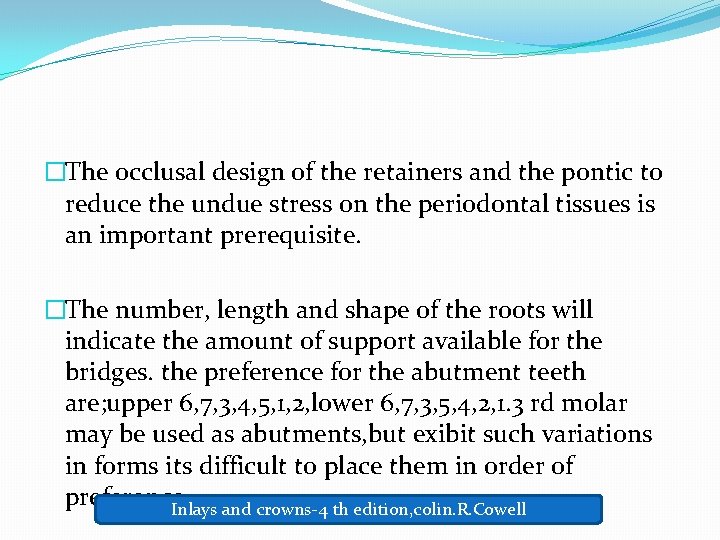 �The occlusal design of the retainers and the pontic to reduce the undue stress