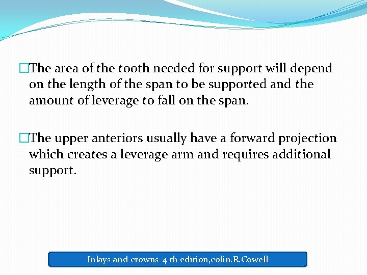 �The area of the tooth needed for support will depend on the length of