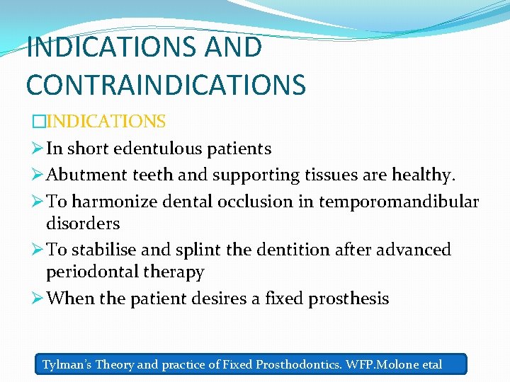 INDICATIONS AND CONTRAINDICATIONS �INDICATIONS Ø In short edentulous patients Ø Abutment teeth and supporting