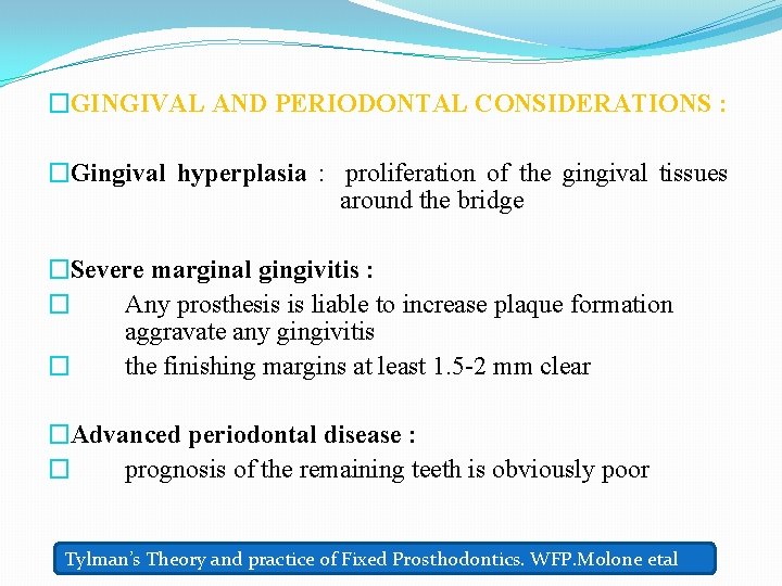 �GINGIVAL AND PERIODONTAL CONSIDERATIONS : �Gingival hyperplasia : proliferation of the gingival tissues around