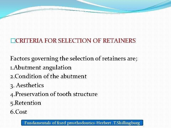 �CRITERIA FOR SELECTION OF RETAINERS Factors governing the selection of retainers are; 1. Abutment