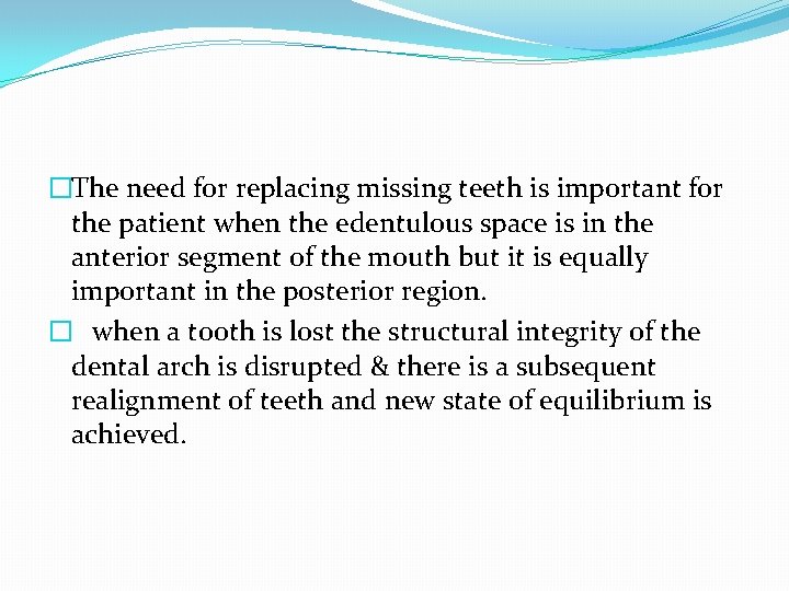 �The need for replacing missing teeth is important for the patient when the edentulous