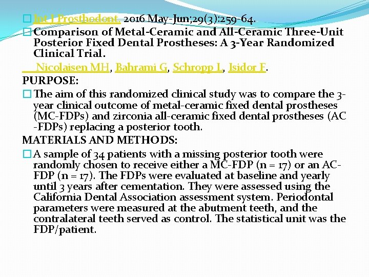 �Int J Prosthodont. 2016 May-Jun; 29(3): 259 -64. �Comparison of Metal-Ceramic and All-Ceramic Three-Unit