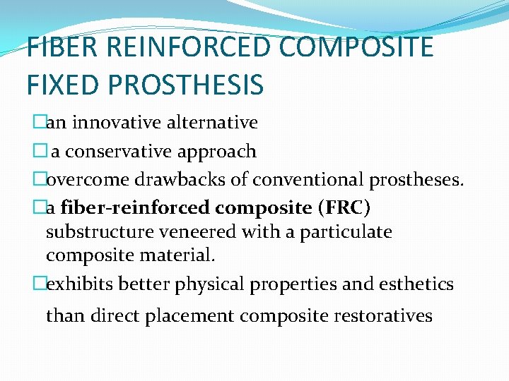 FIBER REINFORCED COMPOSITE FIXED PROSTHESIS �an innovative alternative � a conservative approach �overcome drawbacks