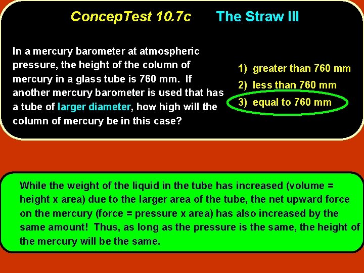 Concep. Test 10. 7 c The Straw III In a mercury barometer at atmospheric