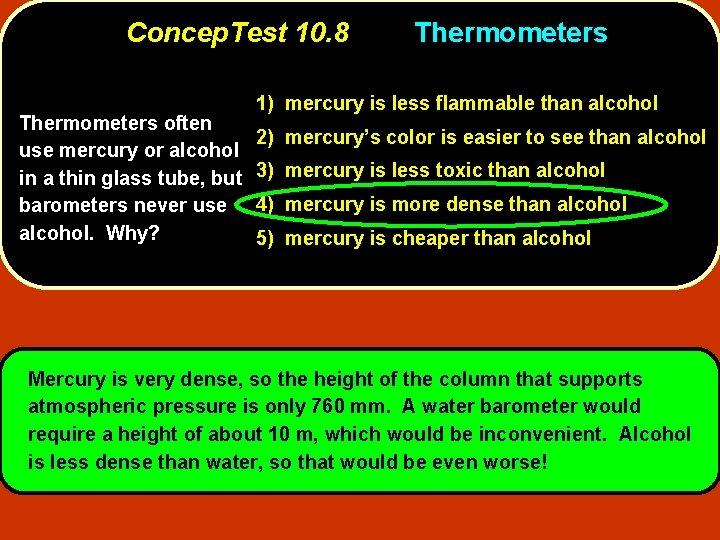 Concep. Test 10. 8 Thermometers often use mercury or alcohol in a thin glass