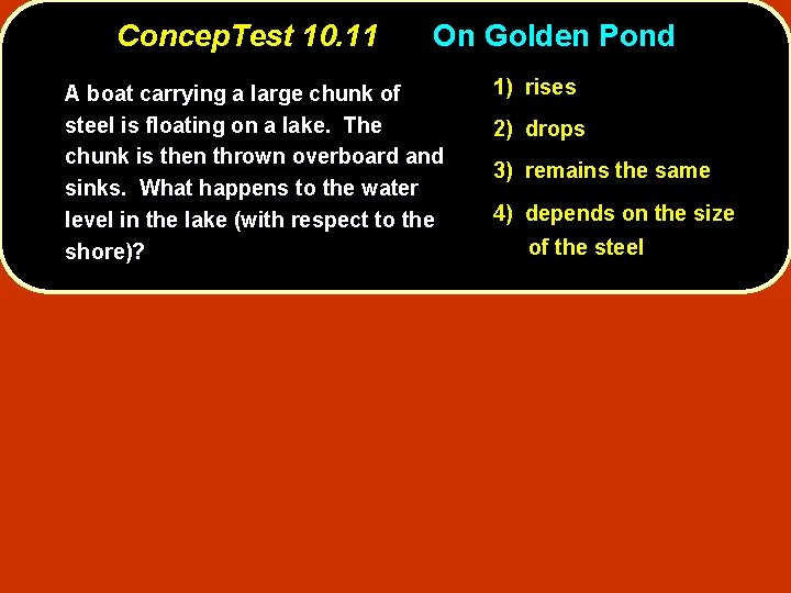 Concep. Test 10. 11 On Golden Pond A boat carrying a large chunk of