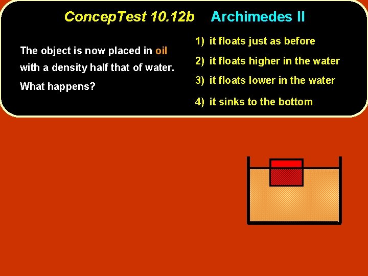 Concep. Test 10. 12 b The object is now placed in oil with a
