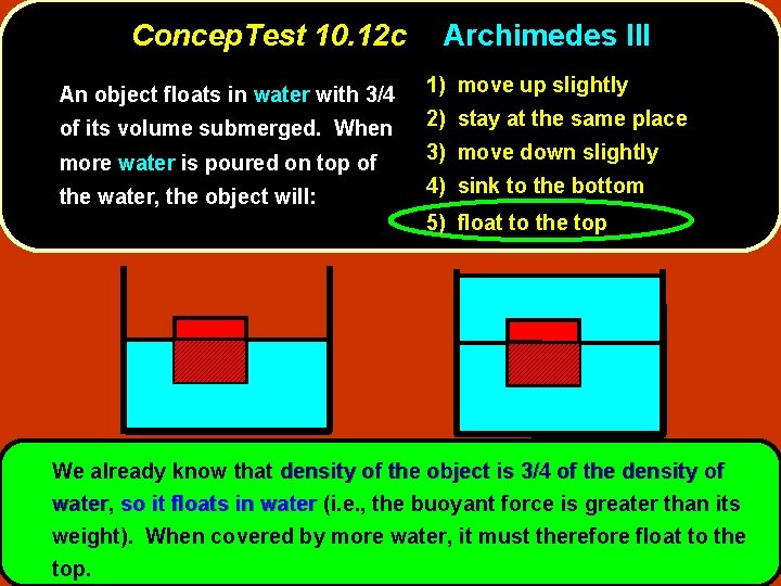 Concep. Test 10. 12 c An object floats in water with 3/4 of its