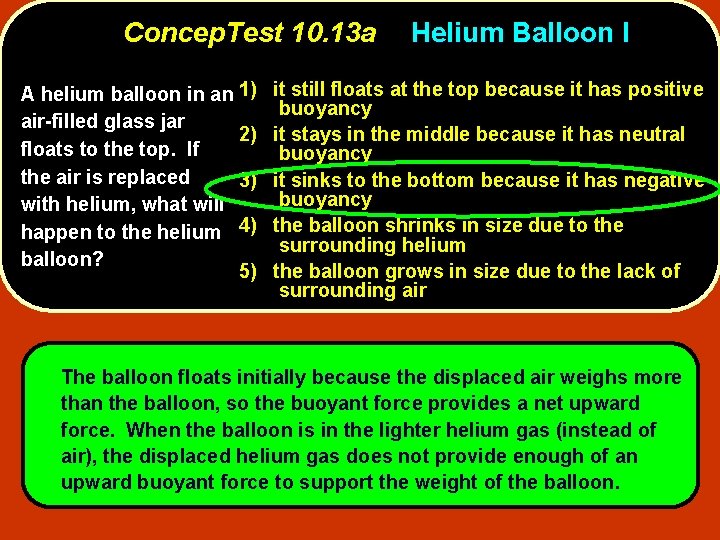 Concep. Test 10. 13 a A helium balloon in an 1) air-filled glass jar