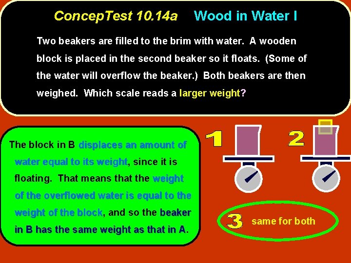 Concep. Test 10. 14 a Wood in Water I Two beakers are filled to