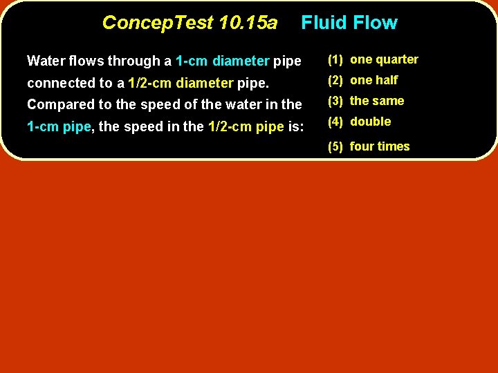 Concep. Test 10. 15 a Fluid Flow Water flows through a 1 -cm diameter