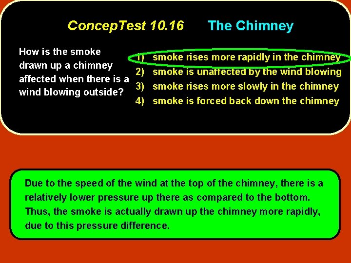 Concep. Test 10. 16 The Chimney How is the smoke 1) smoke rises more