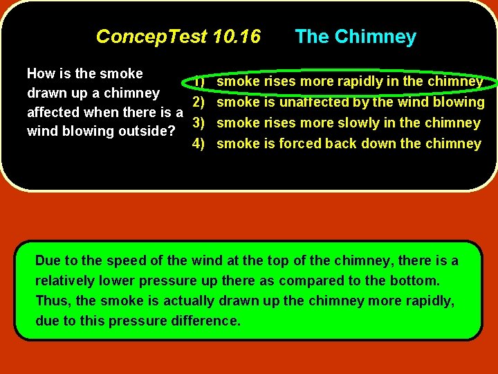 Concep. Test 10. 16 The Chimney How is the smoke 1) smoke rises more