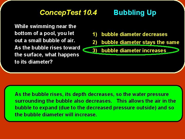 Concep. Test 10. 4 While swimming near the bottom of a pool, you let