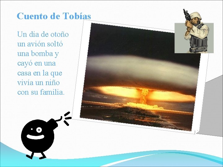 Cuento de Tobías Un día de otoño un avión soltó una bomba y cayó