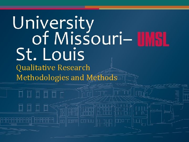 Qualitative Research Methodologies and Methods 