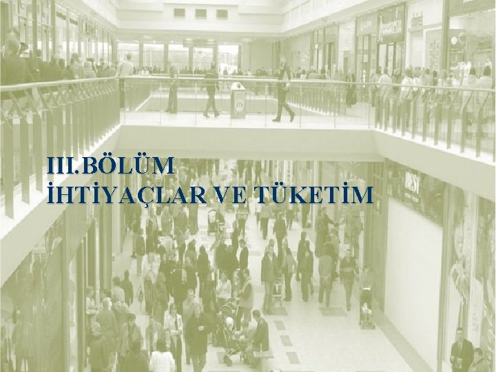 III. BÖLÜM İHTİYAÇLAR VE TÜKETİM 