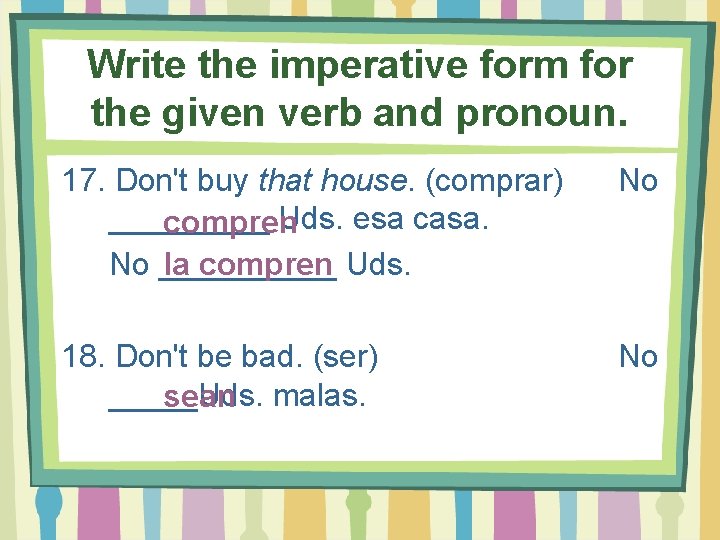 Write the imperative form for the given verb and pronoun. 17. Don't buy that