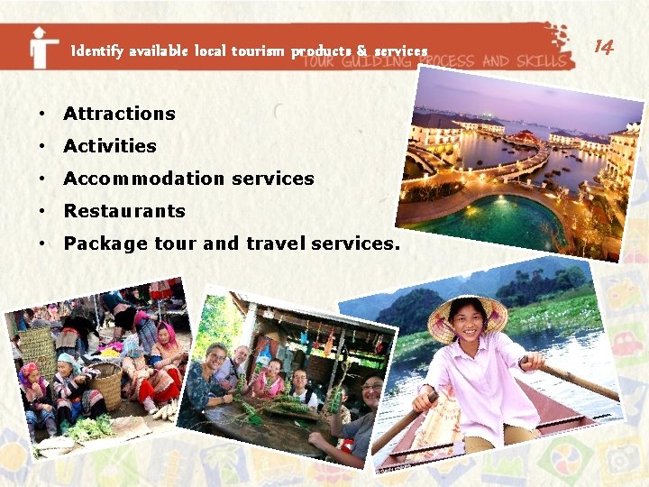 Identify available local tourism products & services • Attractions • Activities • Accommodation services