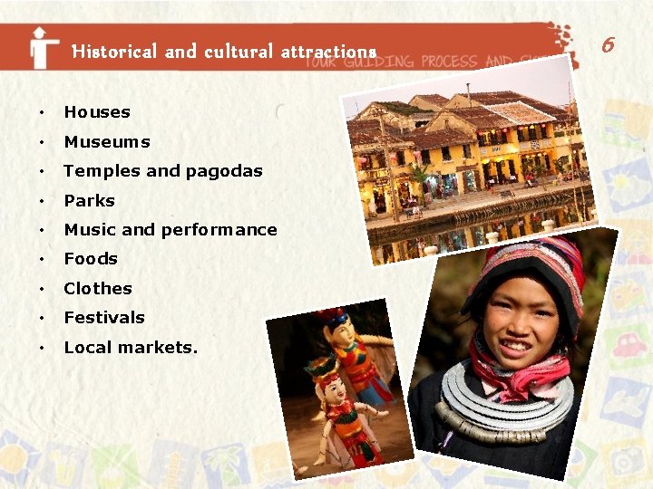 Historical and cultural attractions • Houses • Museums • Temples and pagodas • Parks