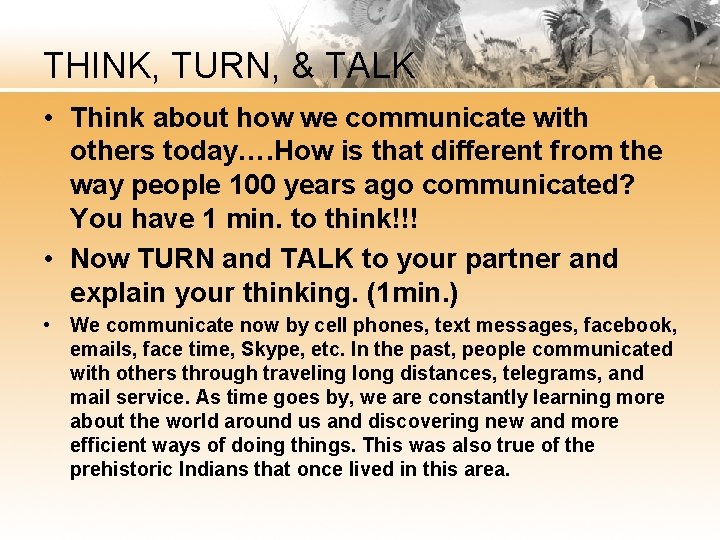 THINK, TURN, & TALK • Think about how we communicate with others today…. How