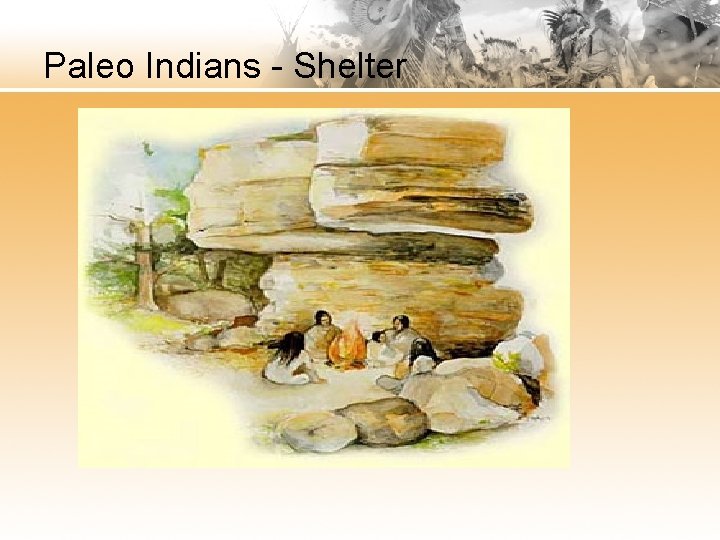 Paleo Indians - Shelter 