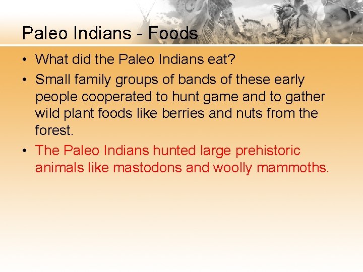 Paleo Indians - Foods • What did the Paleo Indians eat? • Small family