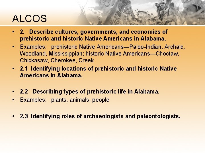 ALCOS • 2. Describe cultures, governments, and economies of prehistoric and historic Native Americans