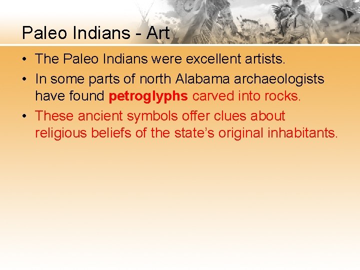 Paleo Indians - Art • The Paleo Indians were excellent artists. • In some