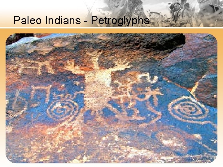 Paleo Indians - Petroglyphs 