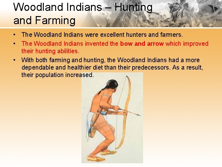 Woodland Indians – Hunting and Farming • The Woodland Indians were excellent hunters and