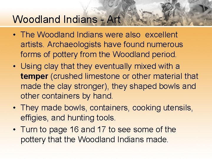 Woodland Indians - Art • The Woodland Indians were also excellent artists. Archaeologists have