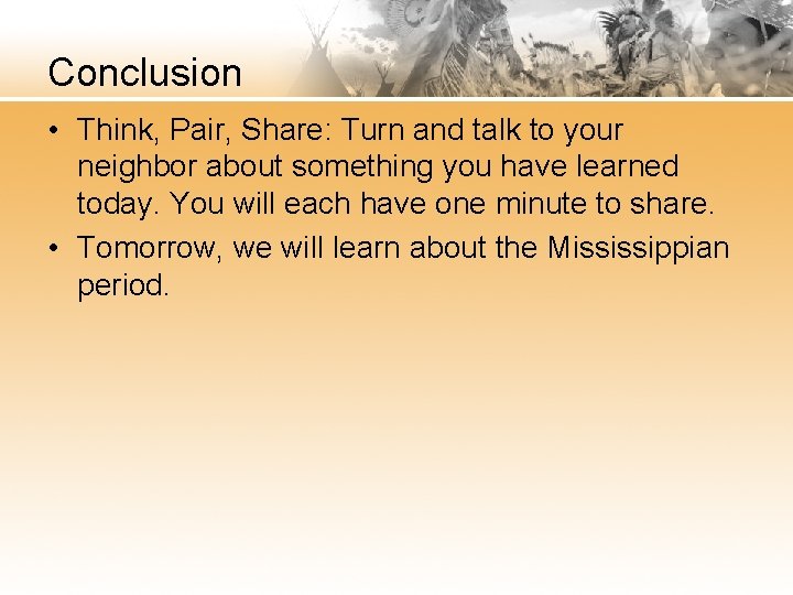 Conclusion • Think, Pair, Share: Turn and talk to your neighbor about something you