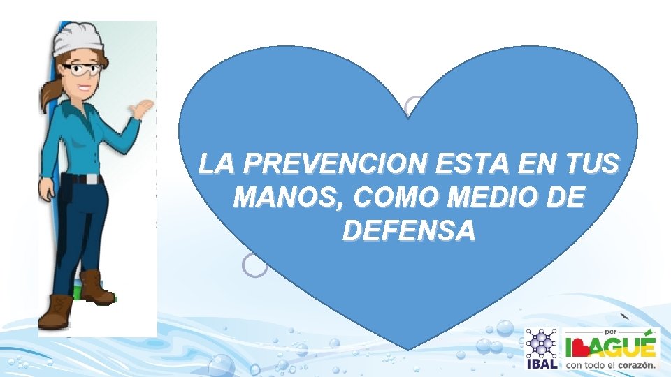 LA PREVENCION ESTA EN TUS MANOS, COMO MEDIO DE DEFENSA 