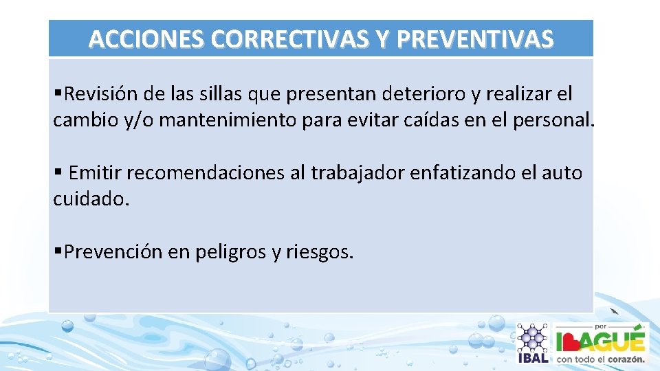 ACCIONES CORRECTIVAS Y PREVENTIVAS §Revisión de las sillas que presentan deterioro y realizar el