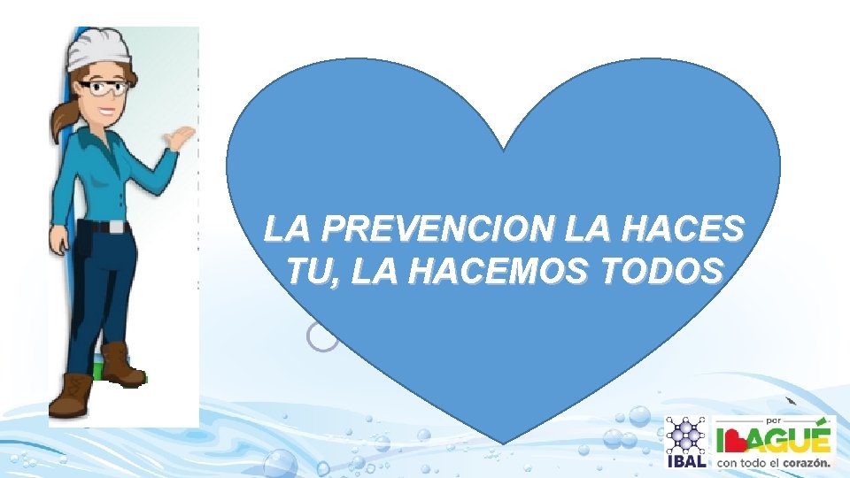 LA PREVENCION LA HACES TU, LA HACEMOS TODOS 