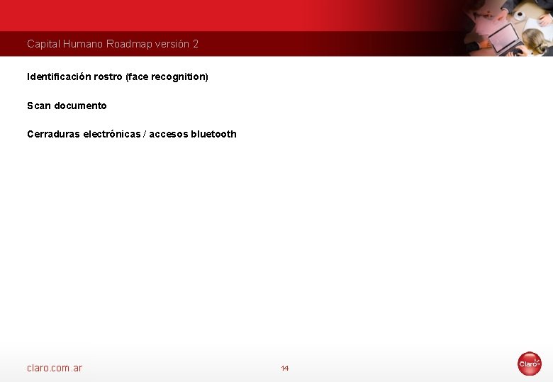 Capital Humano Roadmap versión 2 Identificación rostro (face recognition) Scan documento Cerraduras electrónicas /