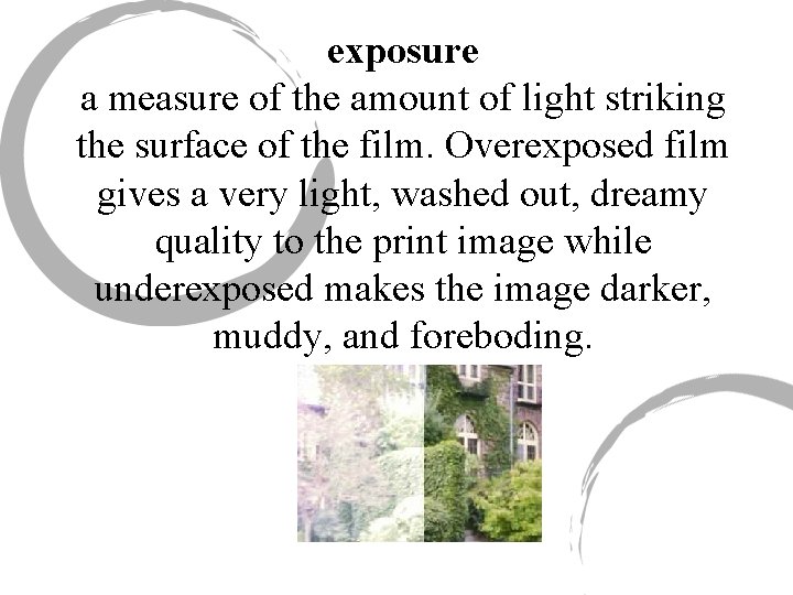 exposure a measure of the amount of light striking the surface of the film.