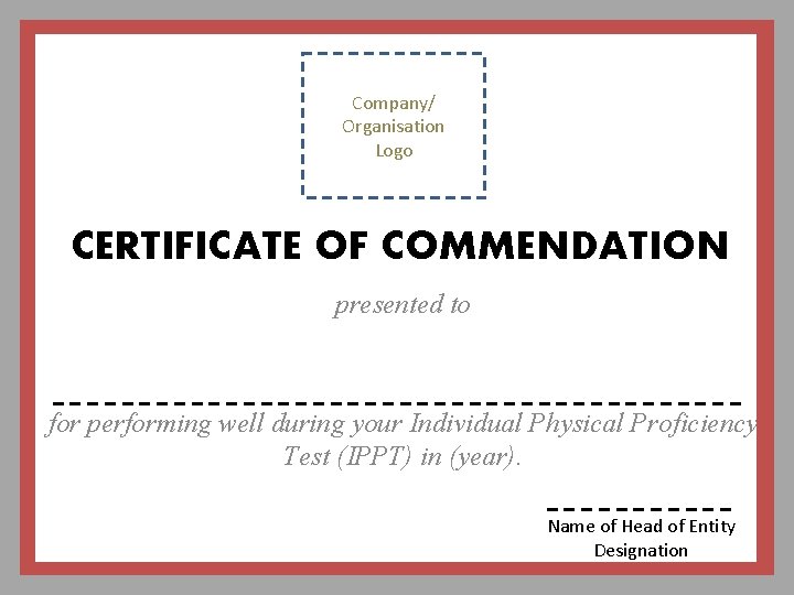 Company/ Organisation Logo CERTIFICATE OF COMMENDATION presented to for performing well during your Individual