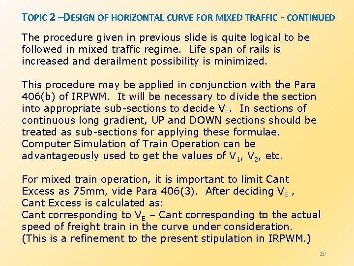 TOPIC 2 –DESIGN OF HORIZONTAL CURVE FOR MIXED TRAFFIC - CONTINUED The procedure given