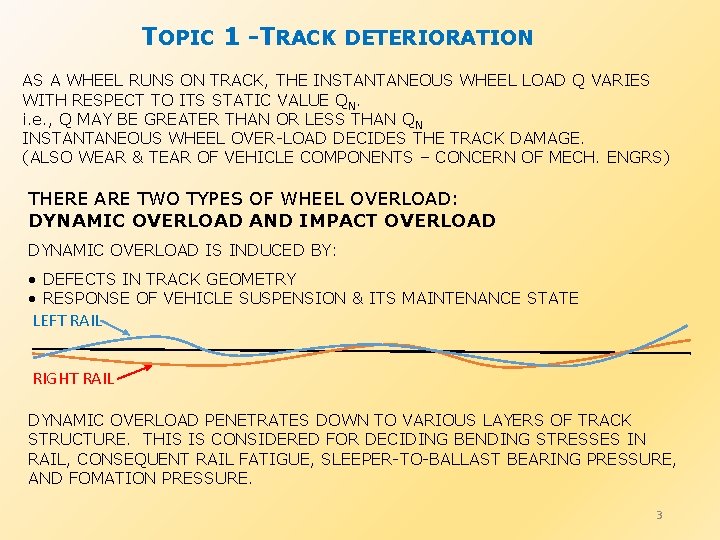 TOPIC 1 -TRACK DETERIORATION AS A WHEEL RUNS ON TRACK, THE INSTANTANEOUS WHEEL LOAD
