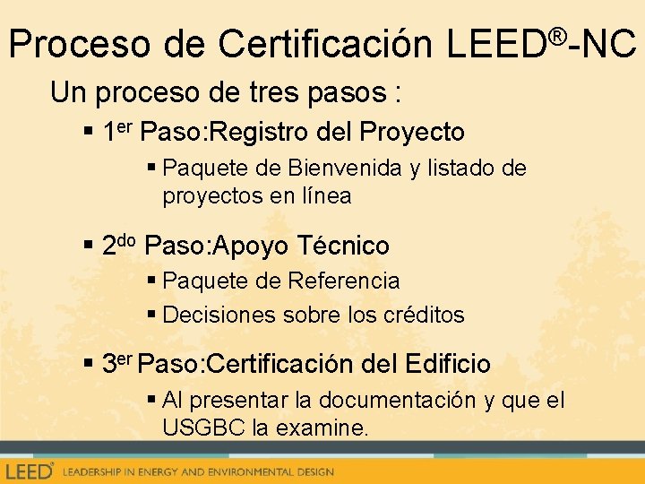 ® Proceso de Certificación LEED -NC Un proceso de tres pasos : § 1
