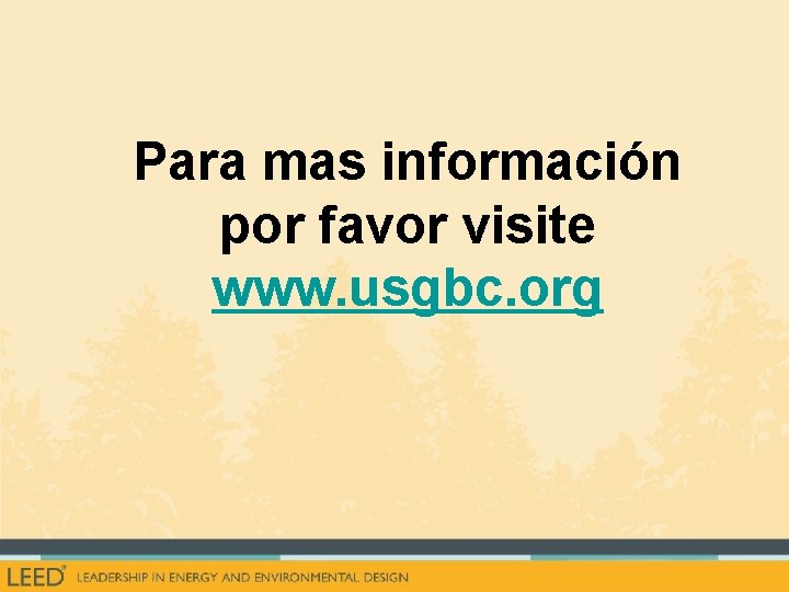 Para mas información por favor visite www. usgbc. org 