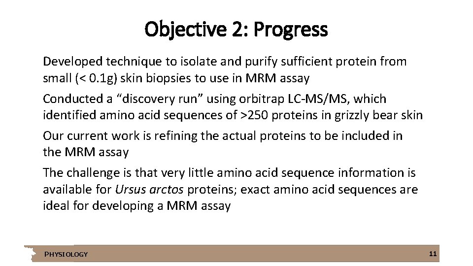 Objective 2: Progress Developed technique to isolate and purify sufficient protein from small (<