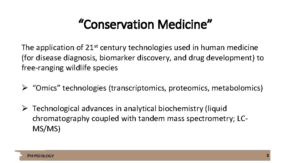 “Conservation Medicine” The application of 21 st century technologies used in human medicine (for