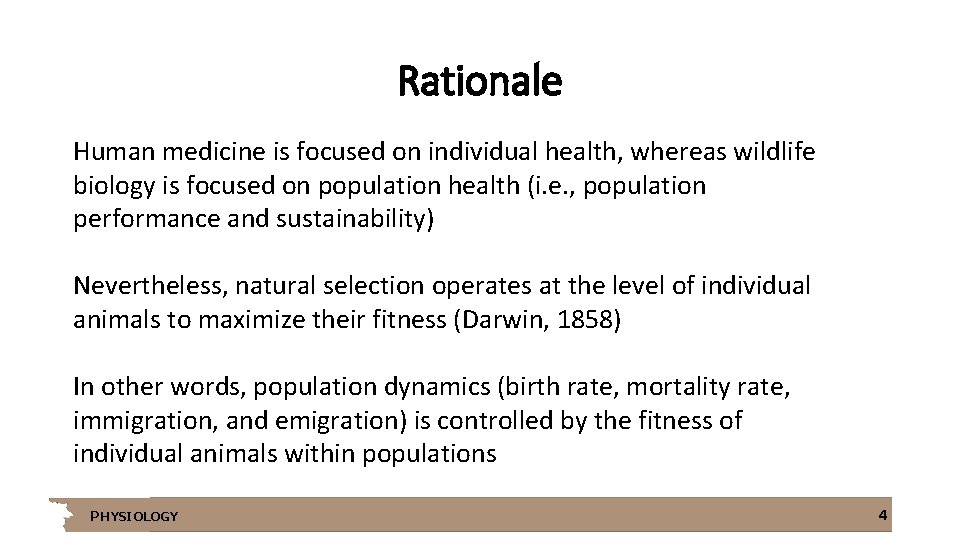 Rationale Human medicine is focused on individual health, whereas wildlife biology is focused on
